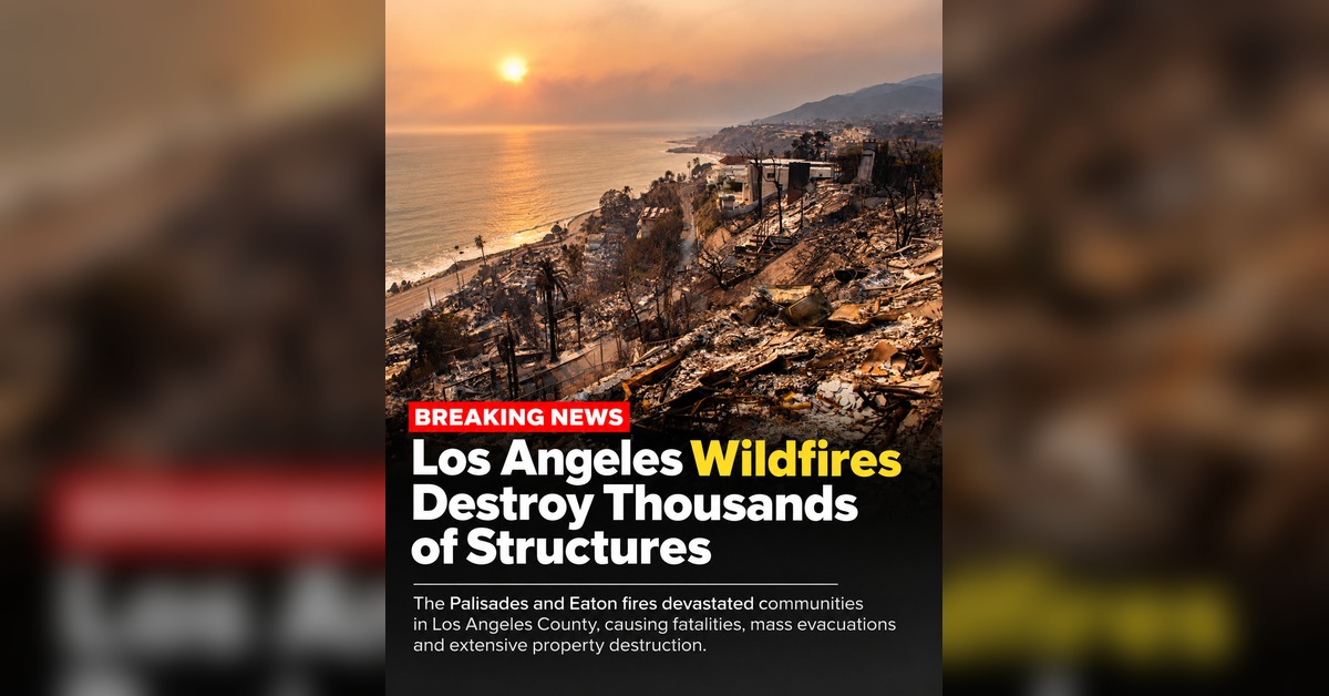 Los Angeles Wildfires Destroy Thousands of Structures